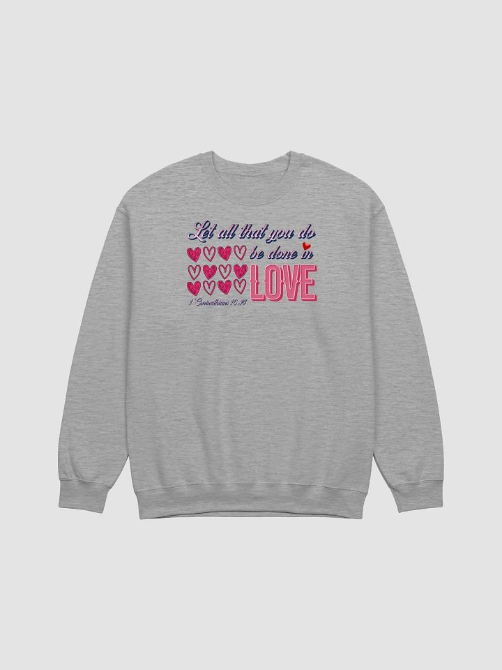 Let All That You Do Be Done In Love Classic Crewneck Sweatshirt product image (21)