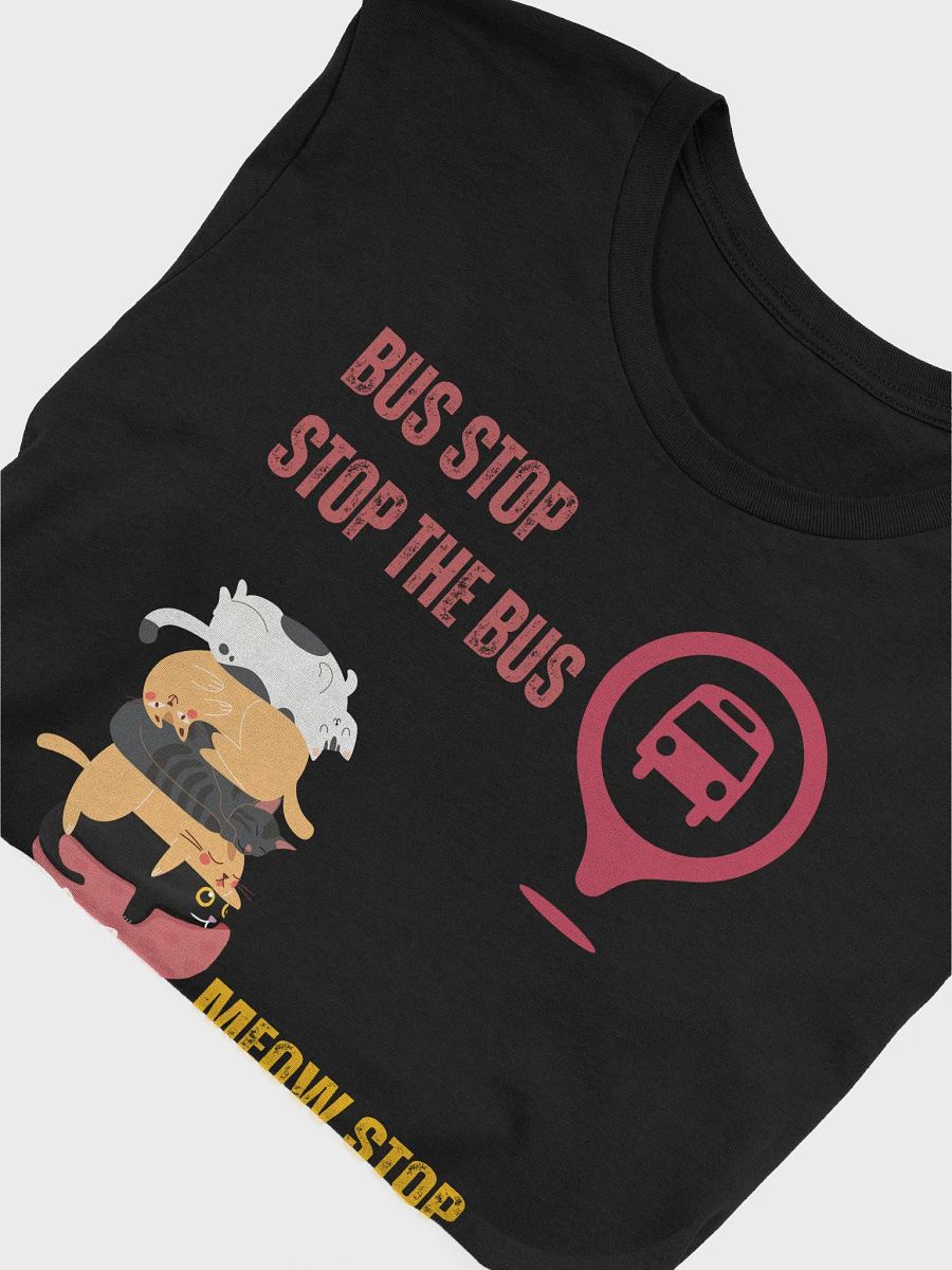BUS STOP, STOP THE BUS; MEOW STOP, STOP ME product image (55)