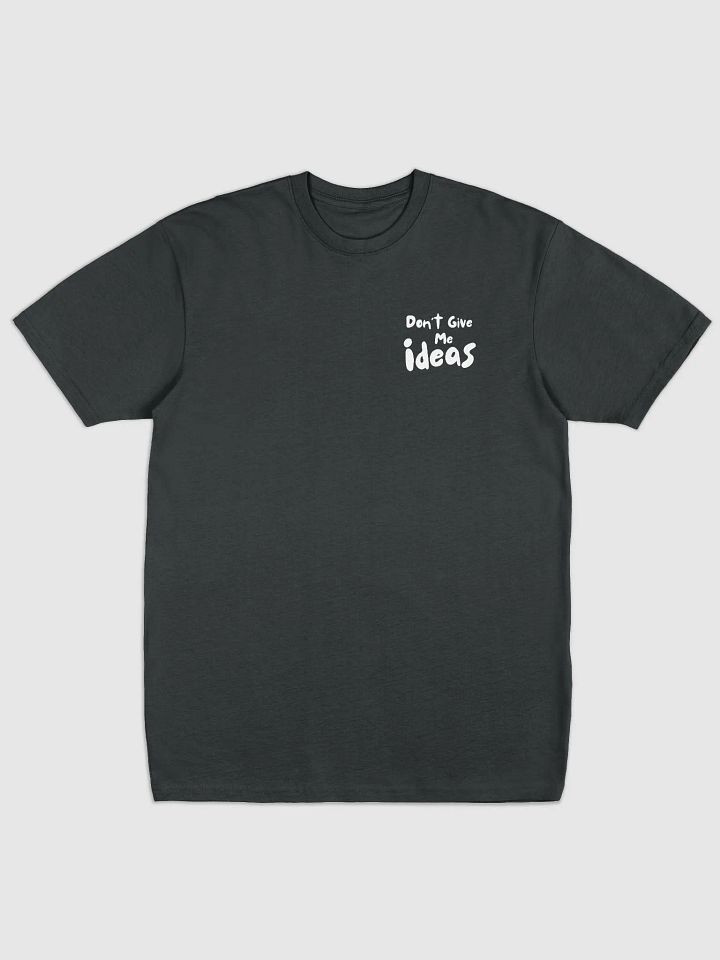 Don't Give Me Ideas - Black-Tshirt product image (1)