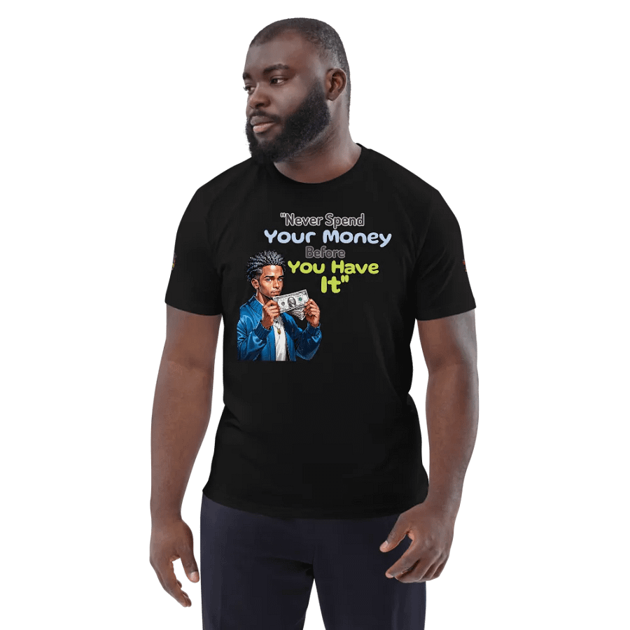 Never Spend Your Money Before You Have It T-Shirt product image (3)
