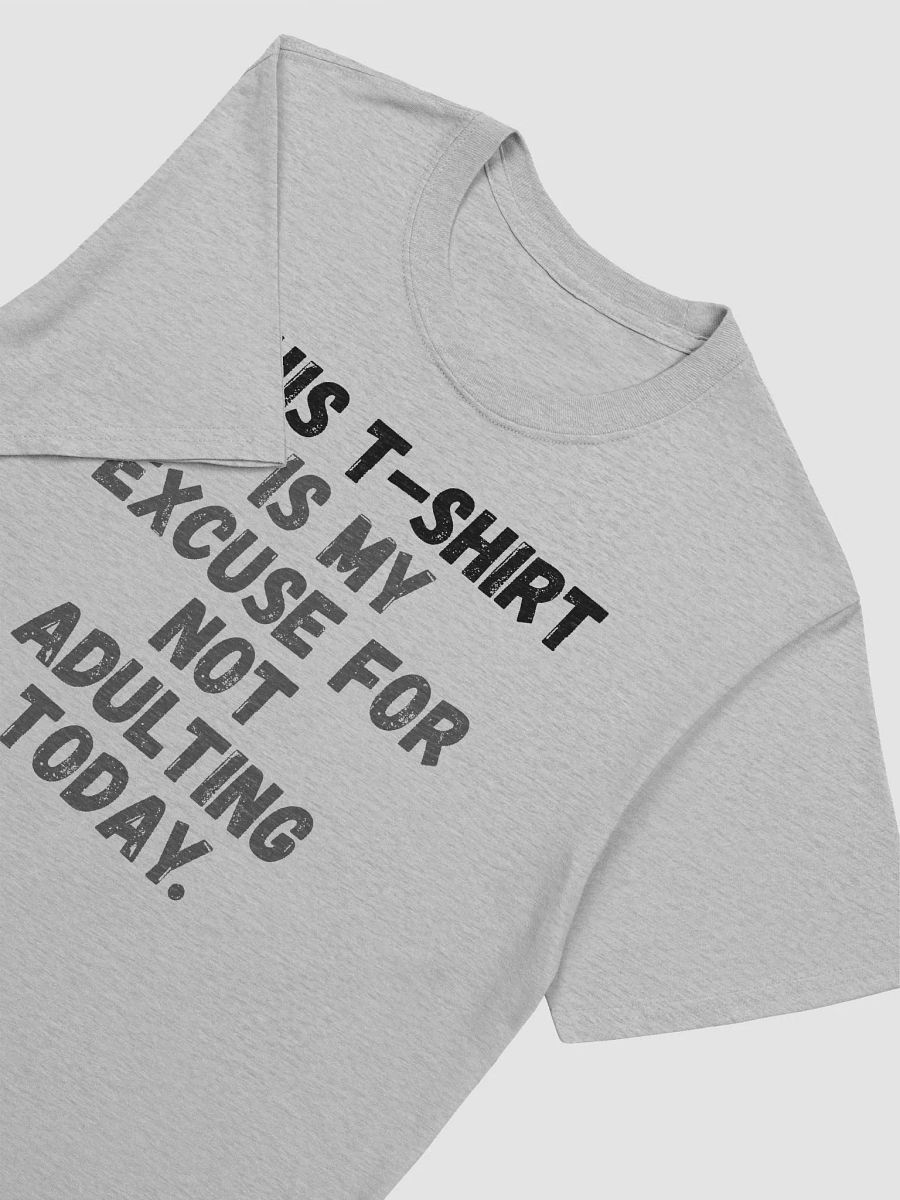 This t-shirt is my excuse for not adulting today. product image (5)
