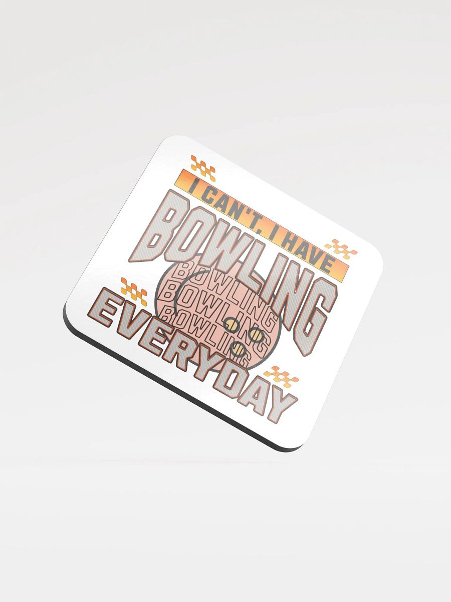 I Cant I Have Bowling Everyday Cork Coaster product image (1)
