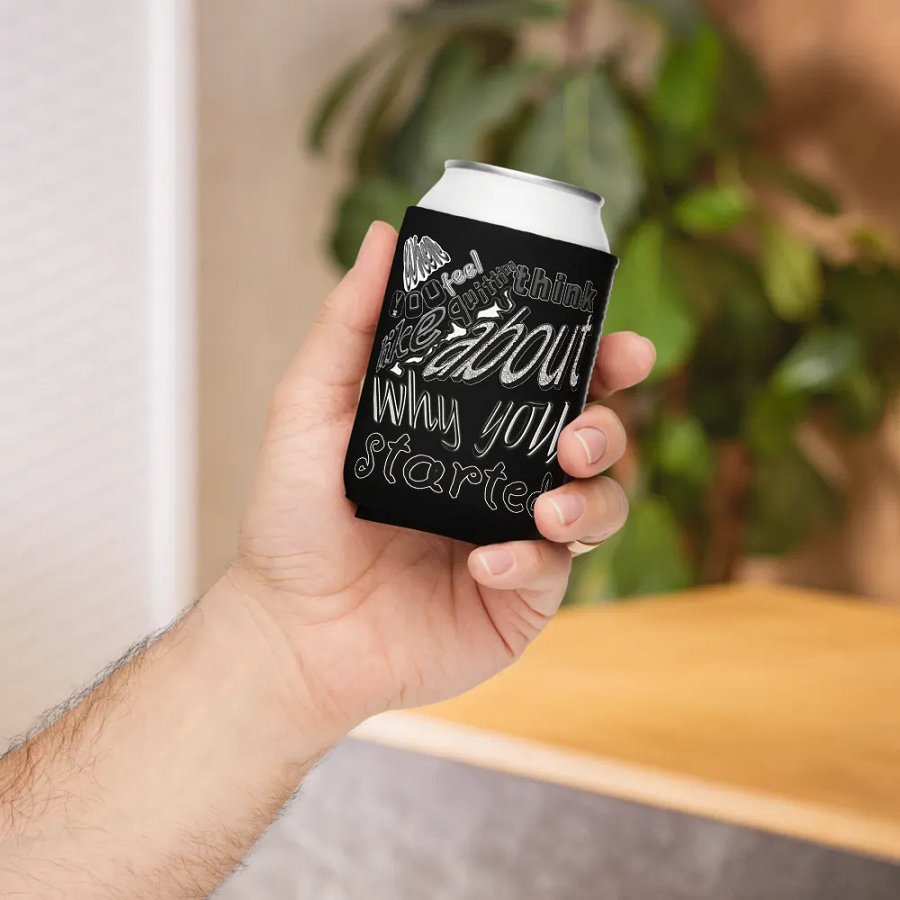 When You Feel Like Quitting Think About Why You Started - Coozie Can Cooler product image (5)