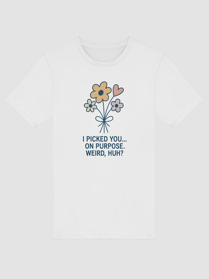 I Picked You on Purpose Supersoft T-Shirt product image (1)
