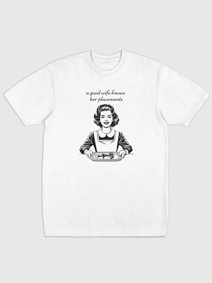 A good wife knows her place(ments) - Premium Tee [Men's Sizing] product image (1)