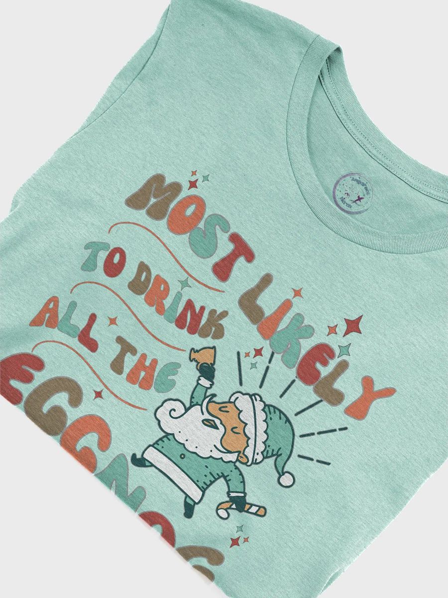 Most Likely to Drink All The Eggnog Holiday Tee product image (7)