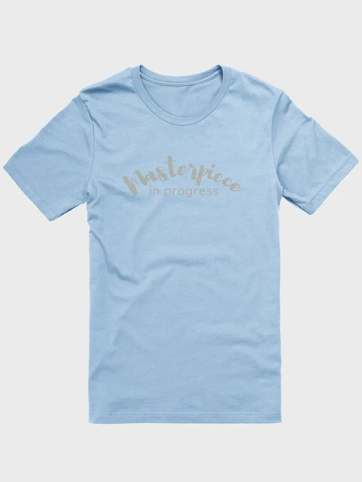 Masterpiece in Progress T-shirt product image (1)