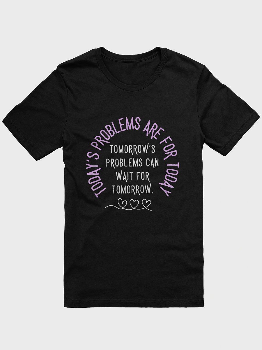 Today’s Problems Are for Today– Mental Health Quote Tee product image (2)
