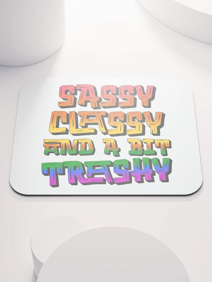 Sassy Classy And A Bit Trashy Mouse Pad product image (2)