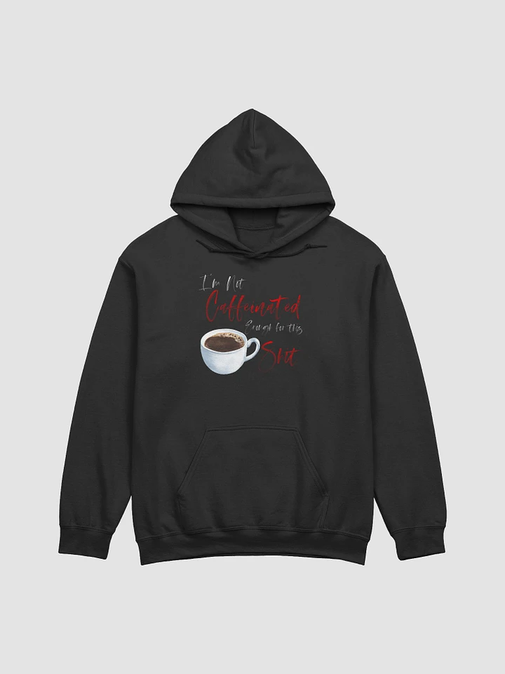 Not Caffeinated Enough, Classic Hoodie product image (1)