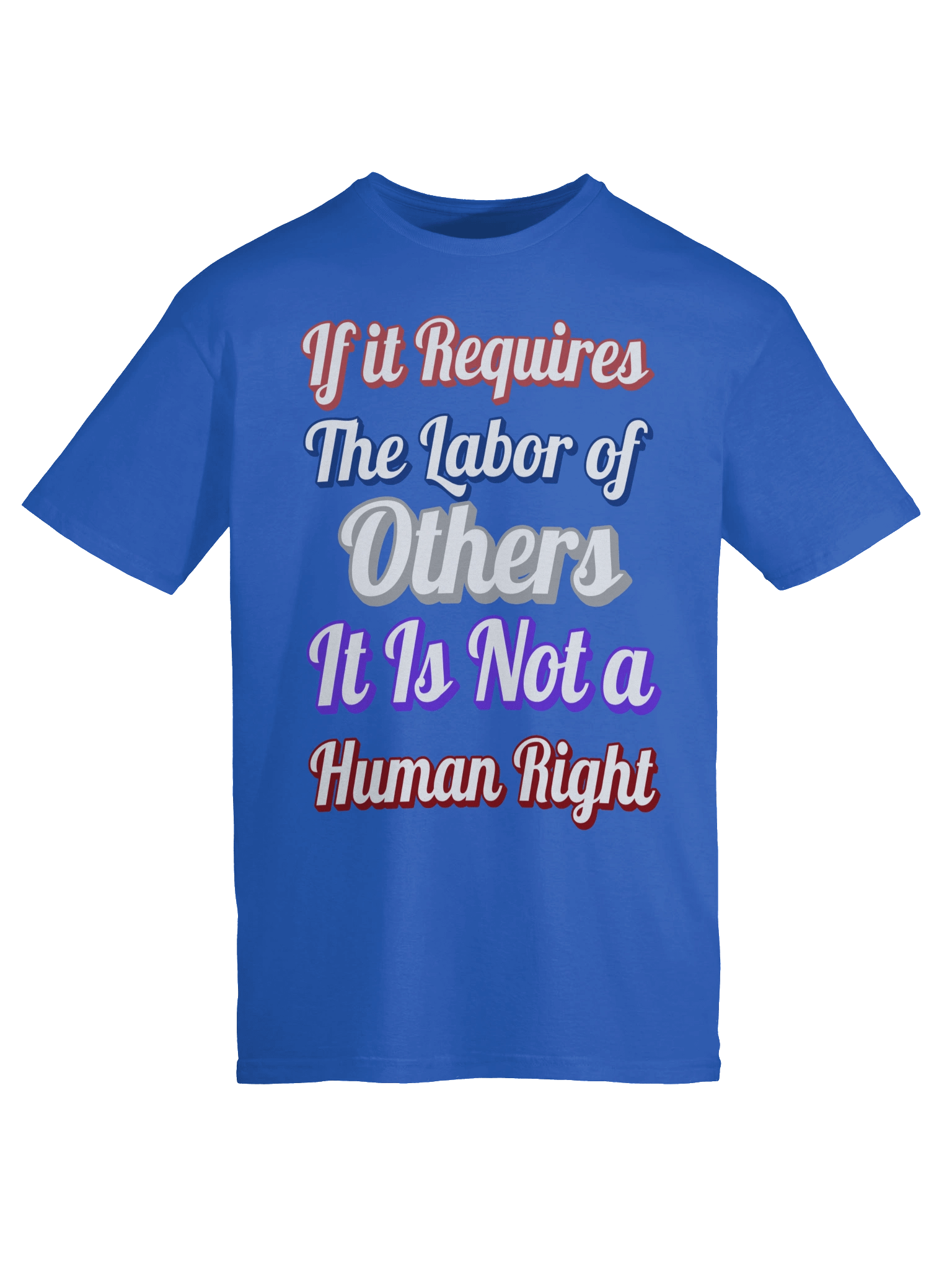 If it Requires the Labor of Others, Tee product image (43)