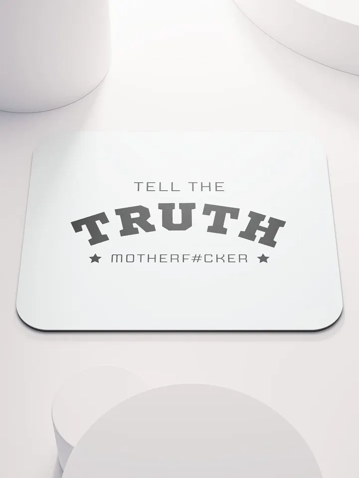 Tell The Truth Motherf#cker - Mousemat product image (1)