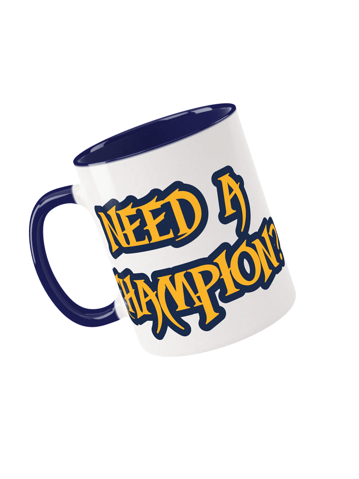 Need A Champion? Mug product image (1)
