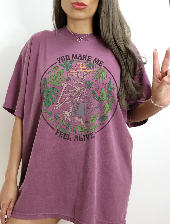 You Make Me Feel Alive T-Shirt | Funny Skeleton Gardening and Cottagecore T-Shirt for Plant Lovers product image (7)