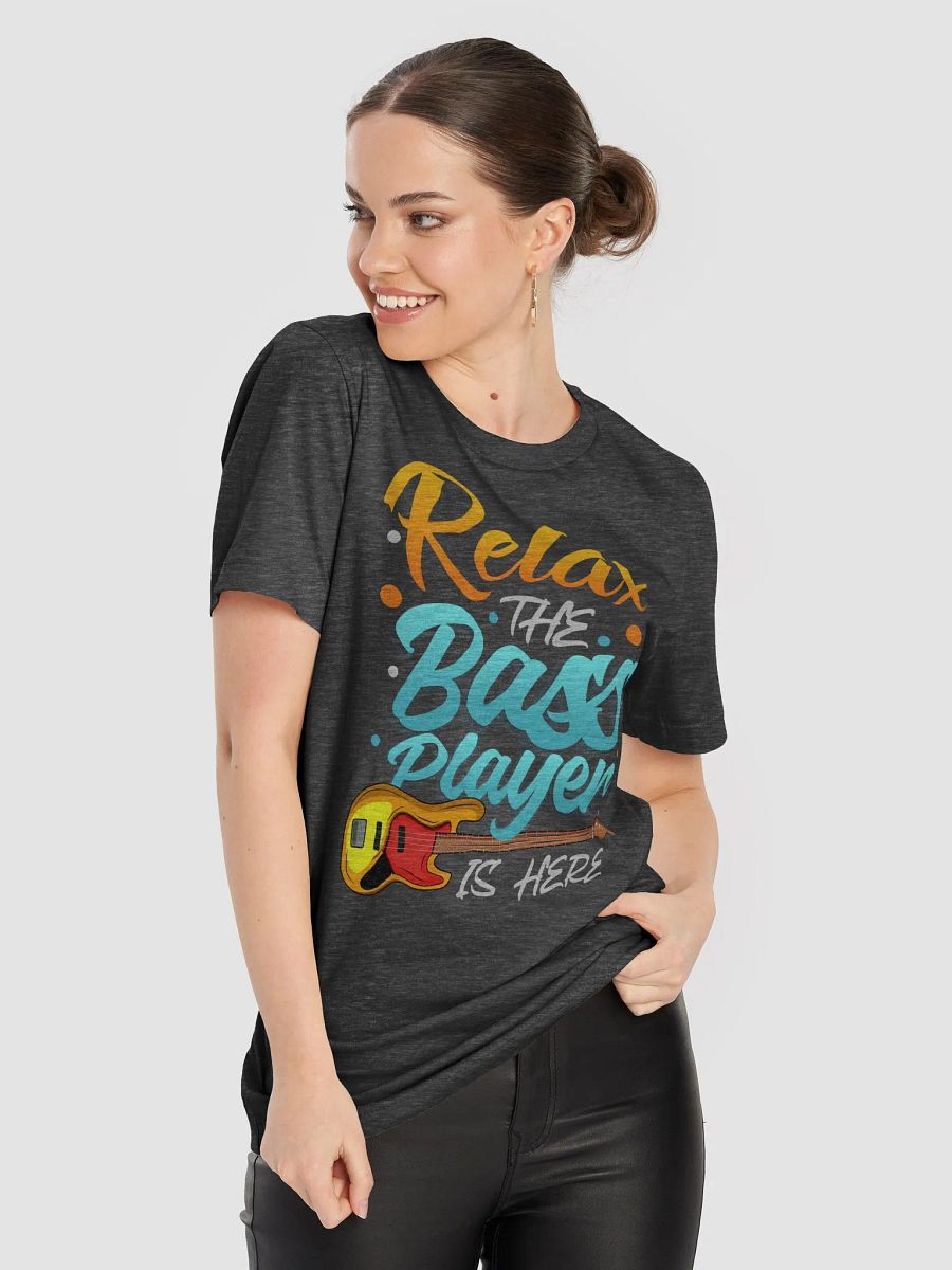 Relax, the Bass Player Is Here - Humorous Graphic Tee for Bass Players product image (8)