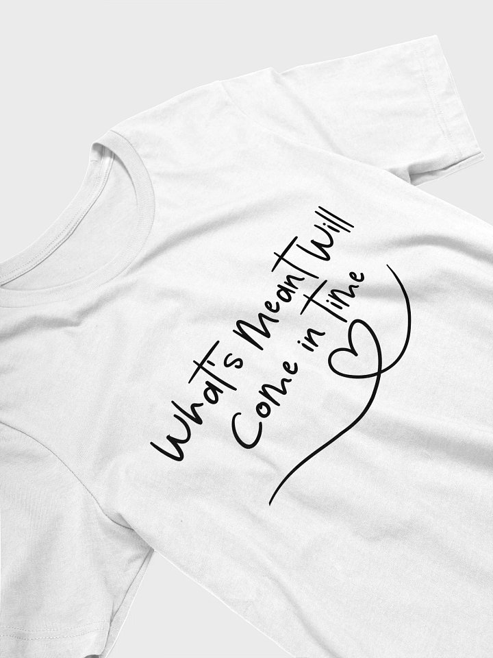 What’s Meant Will Come in Time– Motivational Tee for Healing product image (1)