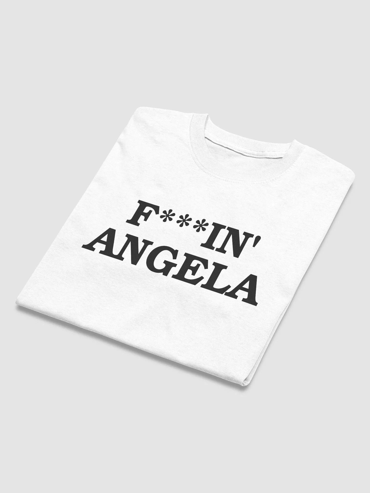 F***IN ANGELA - T-Shirt (Black Letters) product image (35)