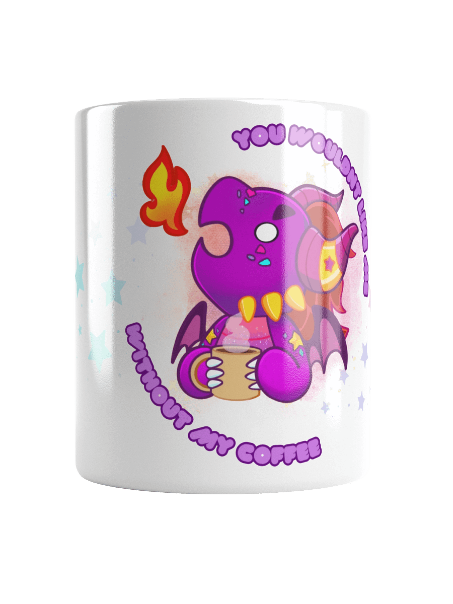 You Wouldn't Like Me Without My Coffee! product image (1)