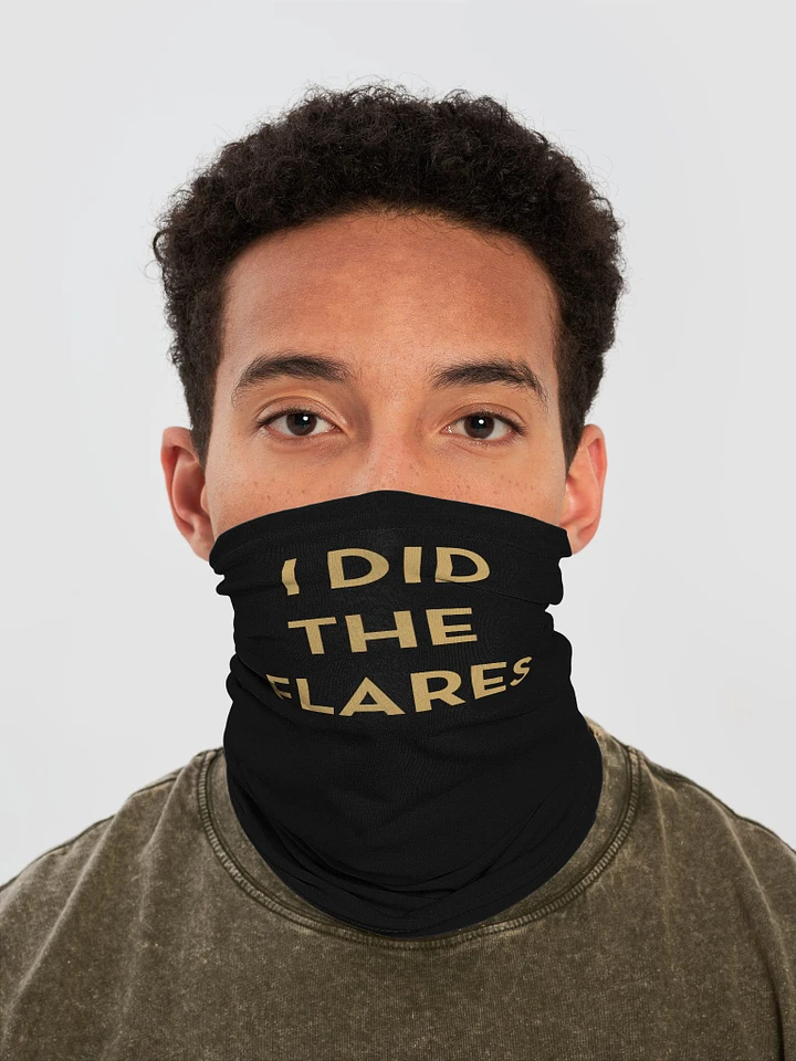 I Did The Flares Neck Gaiter product image (1)