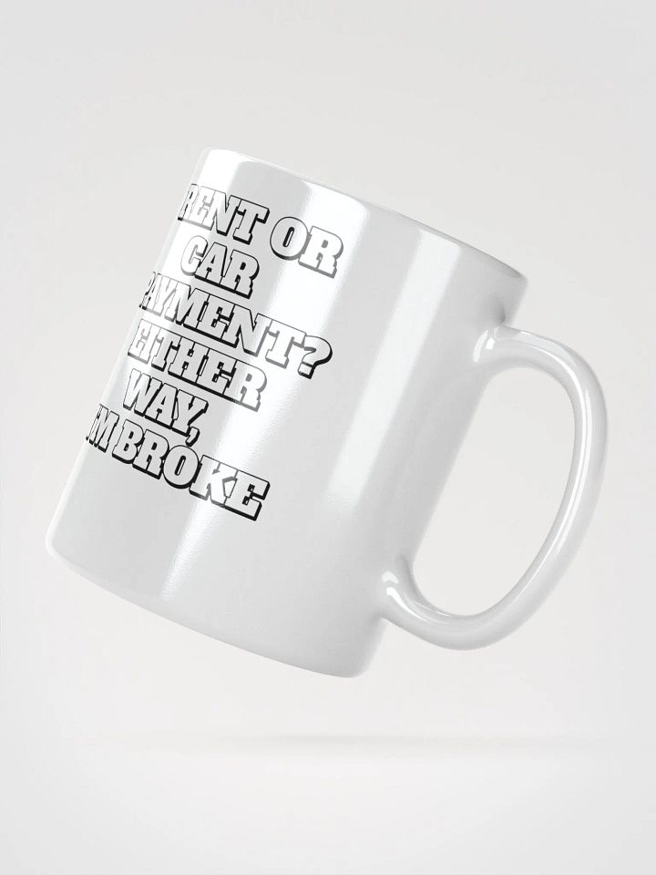 Rent or Car Payment? Either Way, I'm Broke White Mug product image (3)