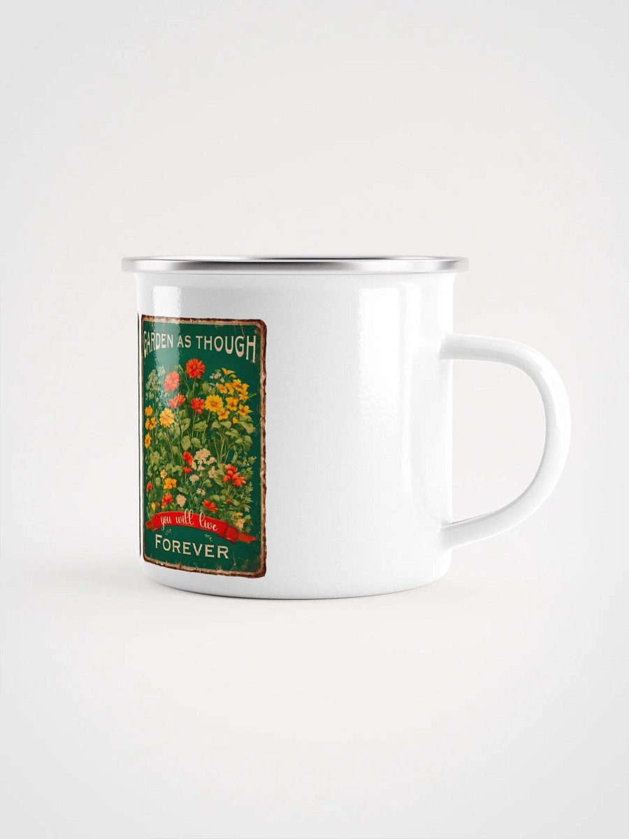 Garden as though you will live forever Enamel gardeners mug product image (4)
