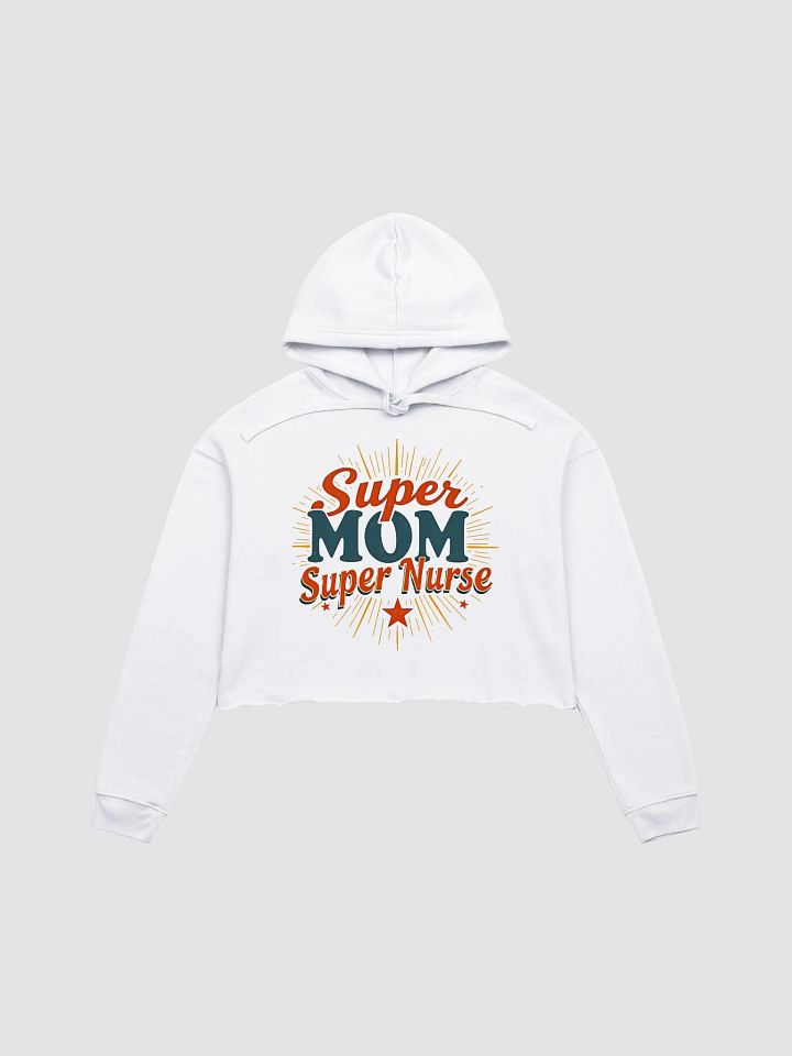 Super Mom , Super Nurse Celebration Crop Hoodie product image (3)