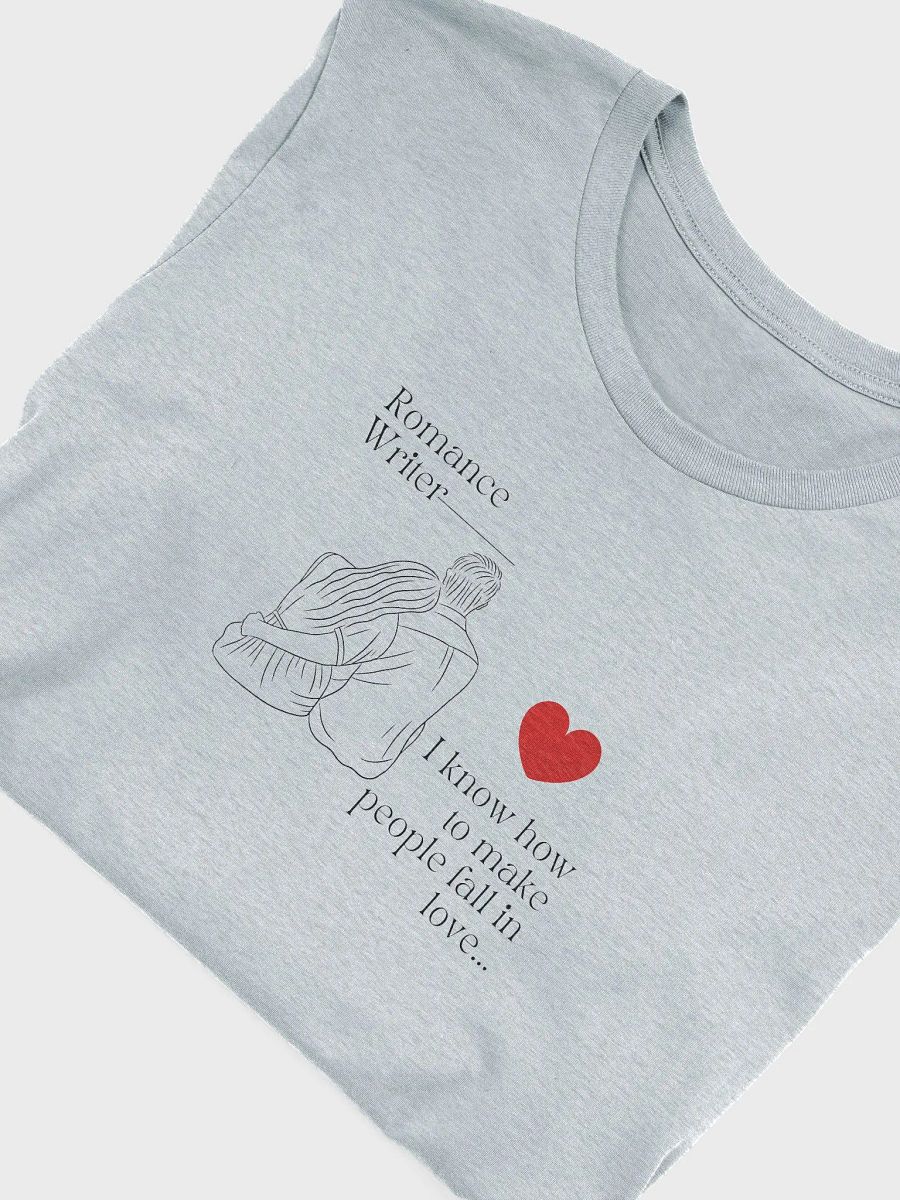 Romance Writer T-Shirt - I know how to make people fall in love. product image (52)