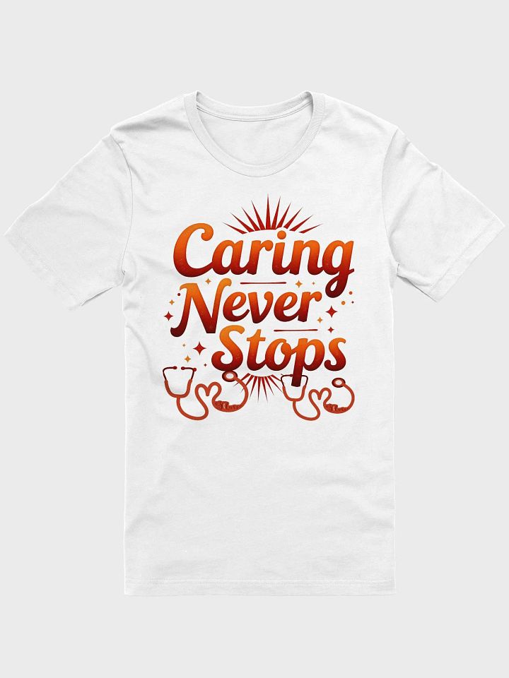 Caring Never Stops Nurse T-Shirt product image (4)