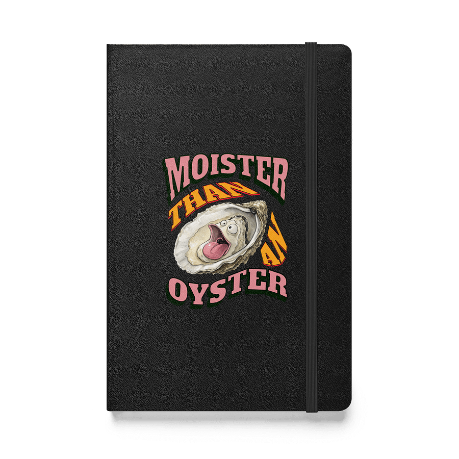 Moister Than An Oyster Expressive Hardcover Notebook product image (1)