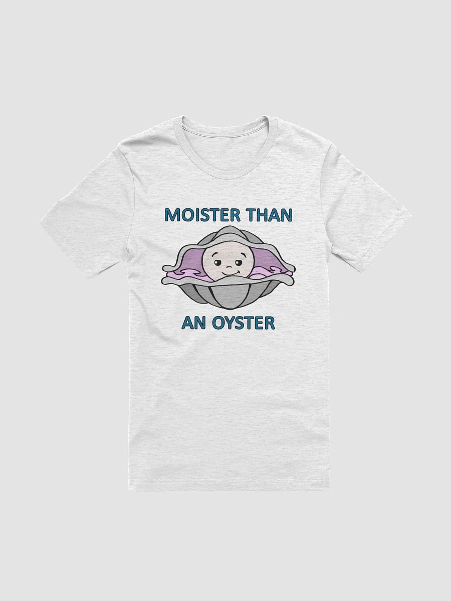 Moister Than an Oyster T-Shirt product image (6)