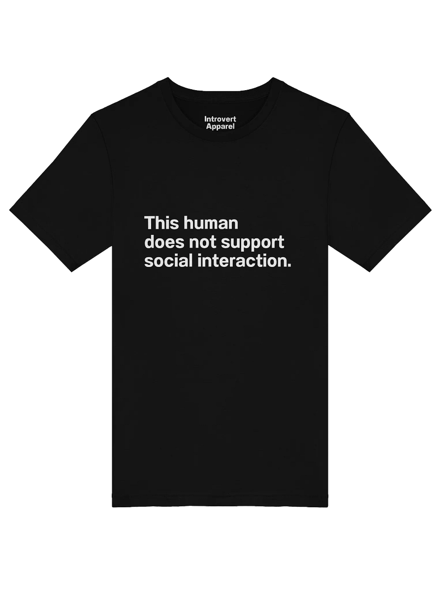 This human does not support social interaction. Unisex T-Shirt product image (53)
