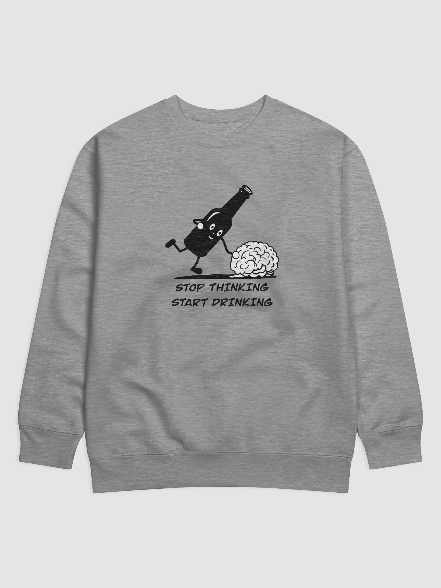 Stop thinking and start drinkingPremium Sweatshirt product image (4)