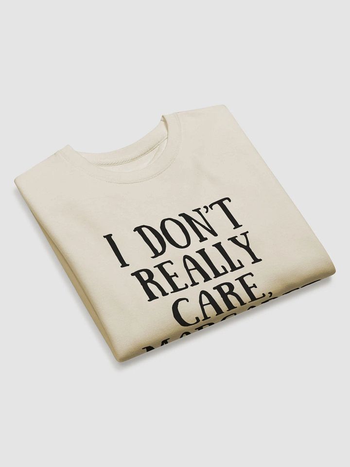 I Don't Really Care Sweatshirt product image (2)