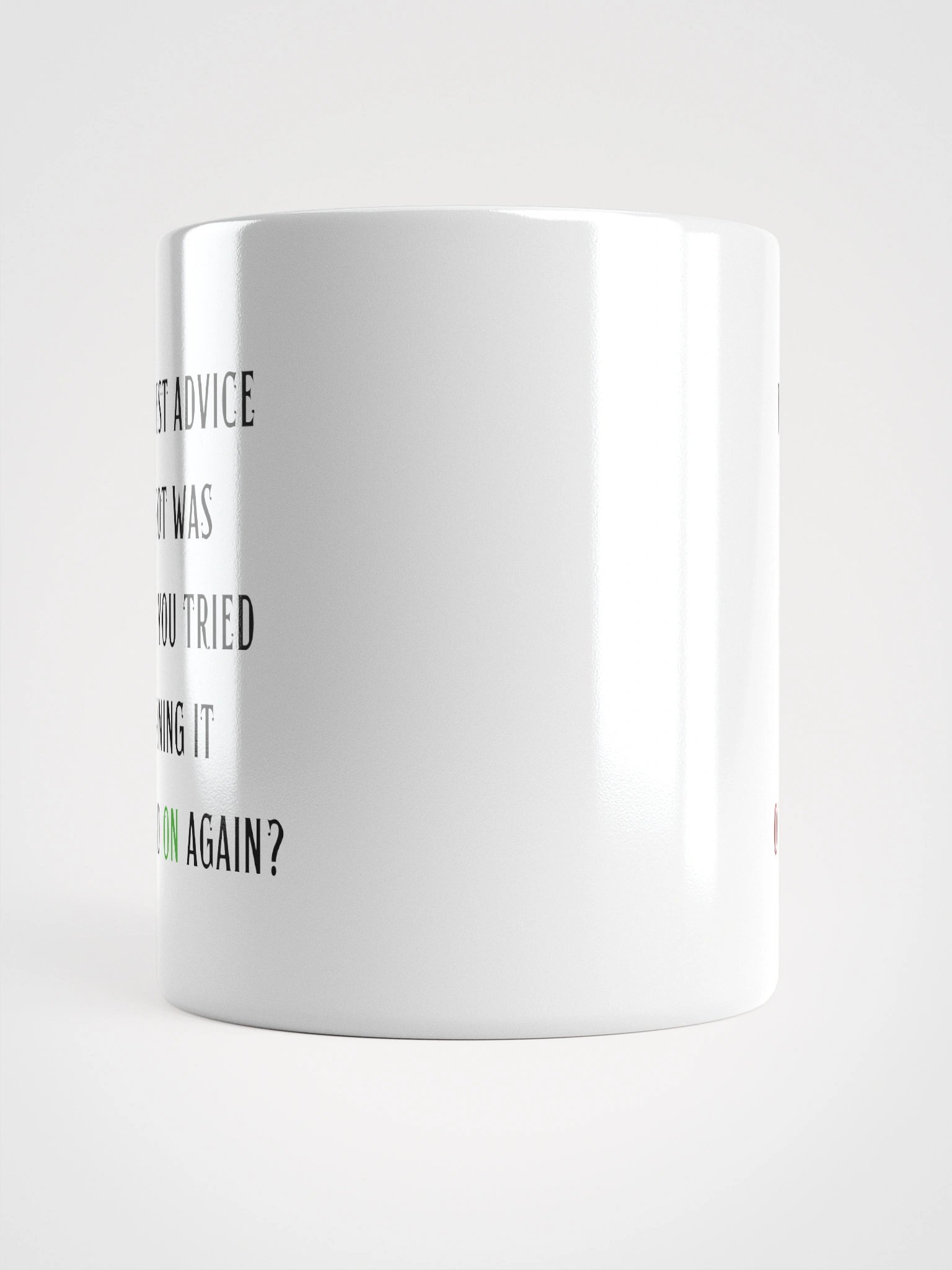 Have You Tried Turning It Off and On Again Mug product image (5)