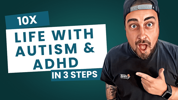 10X Your Life with Autism & ADHD: My Proven 3-Step Solution That Delivers Real Results! product image (1)