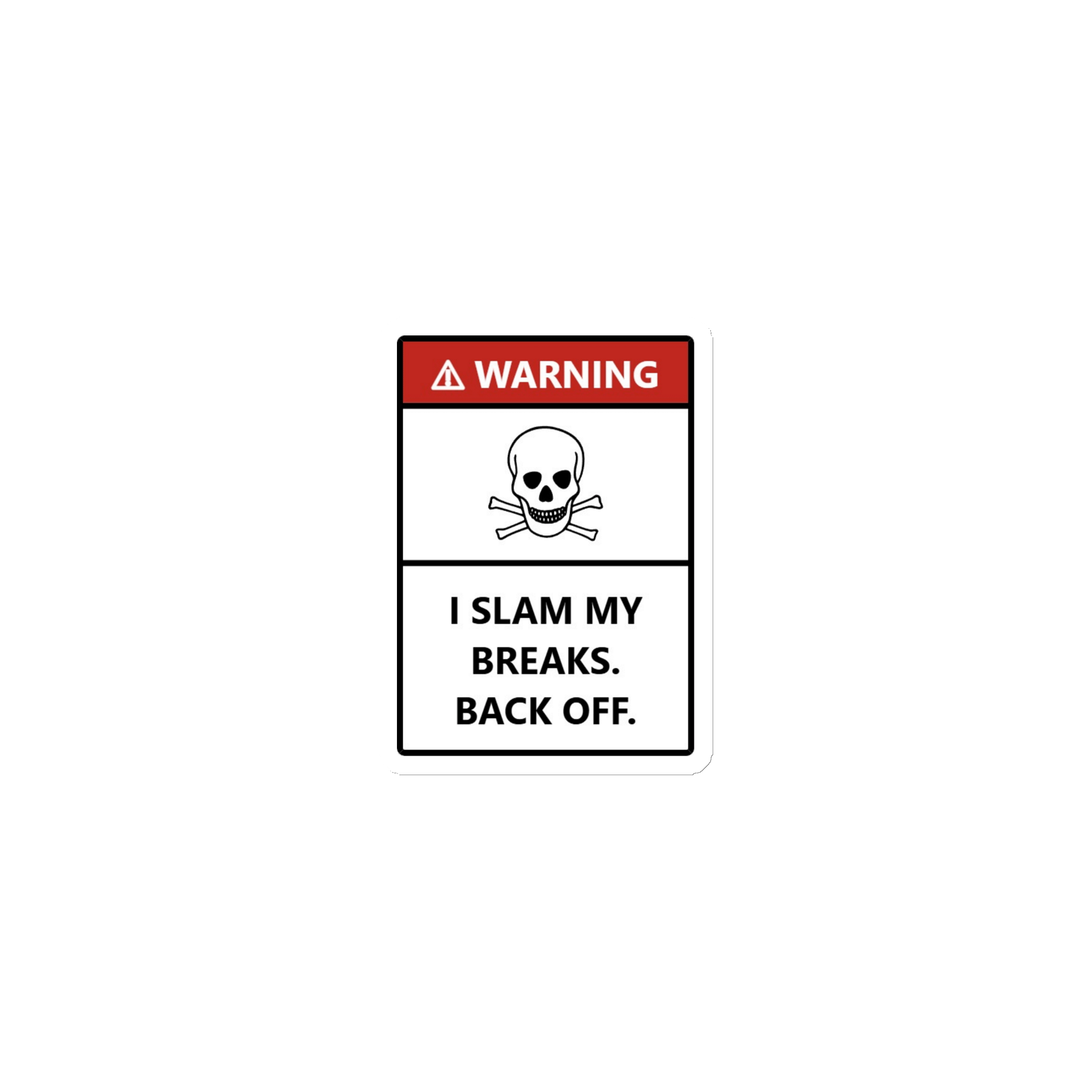 Warning I slam my breaks. Magnet product image (1)