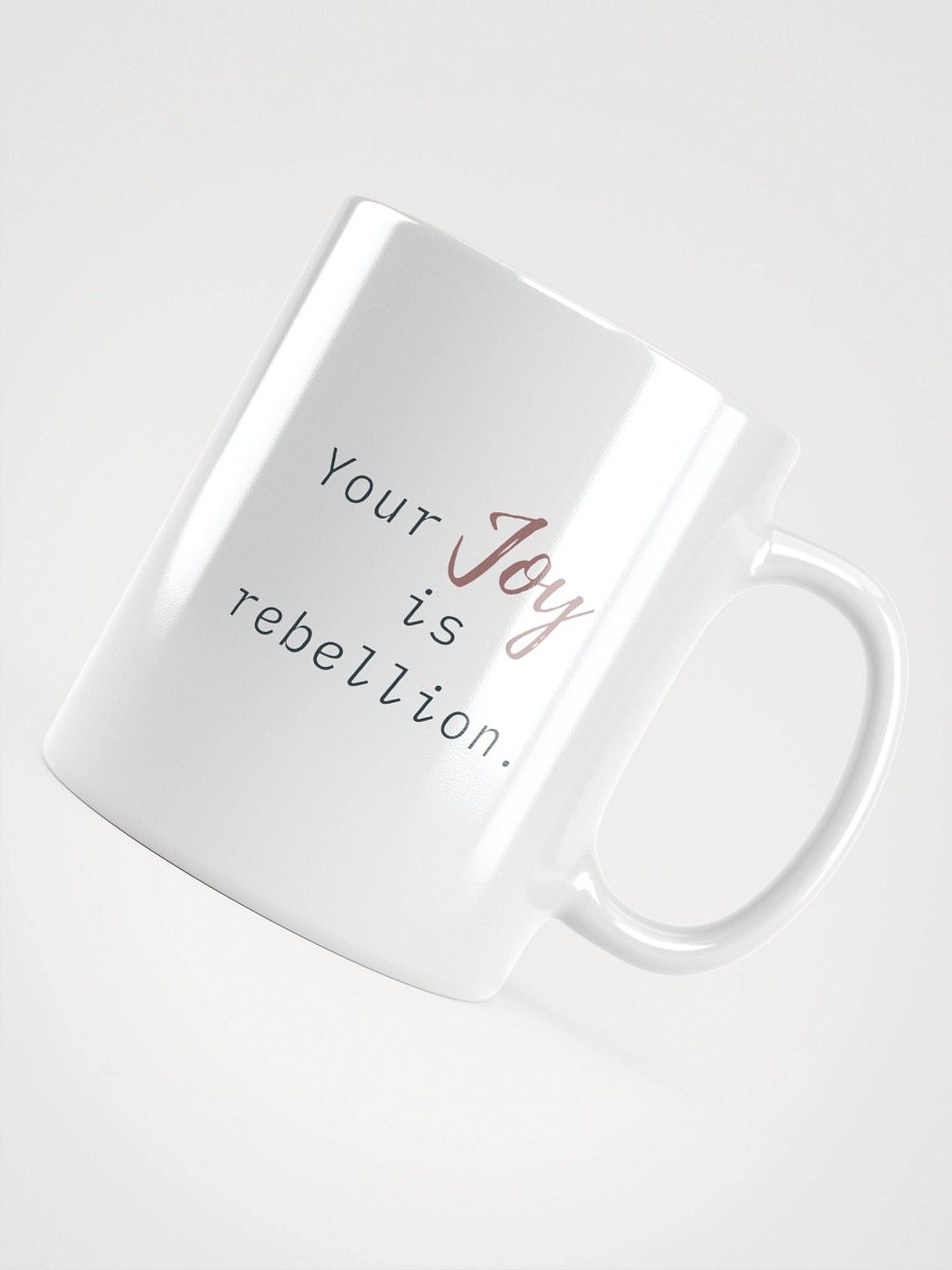 Truthbomb: Your Joy is Rebellion • Ceramic Mug product image (12)