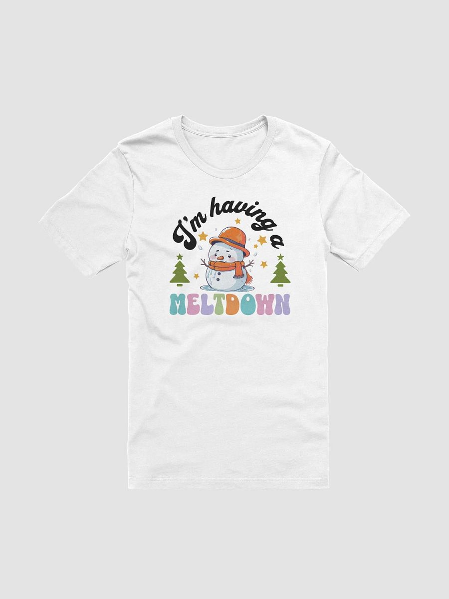 I’m Having a Meltdown T-Shirt 🎄❄️ product image (4)