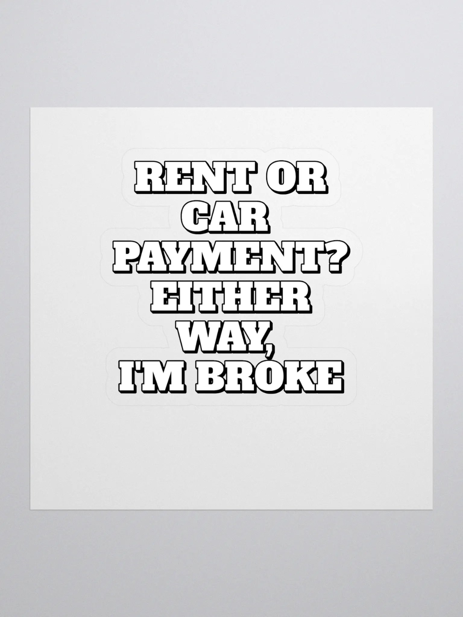 Rent or Car Payment? Either Way, I'm Broke Sticker product image (1)