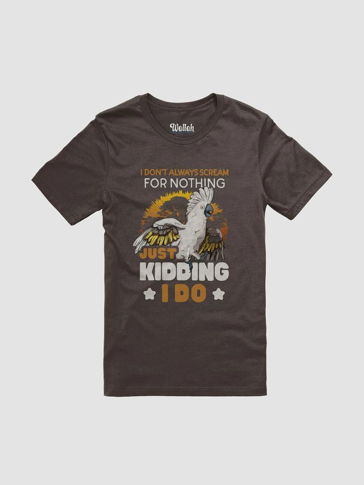 I Don’t Always Scream for Nothing T-Shirt - Playful Bird-Themed product image (1)