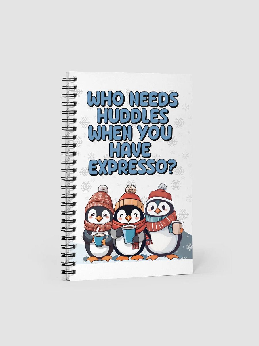 Who Needs Huddles When You Have Expresso? Cute Penguins Spiral Notebook product image (1)