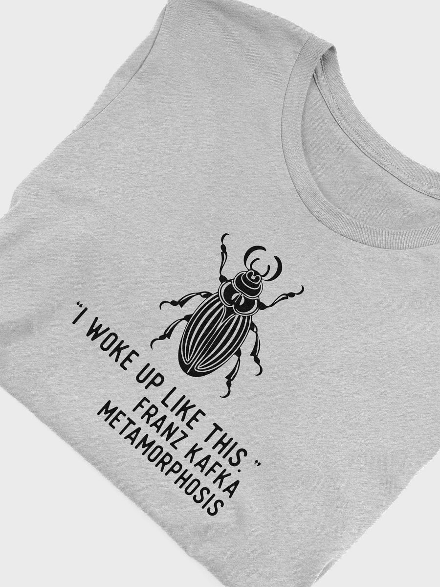 Kafka Metamorphosis Shirt - I Woke Up Like This product image (6)