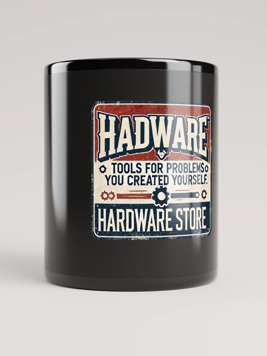 HADWARE™ Mug – Tools for Problems You Created Yourself product image (9)