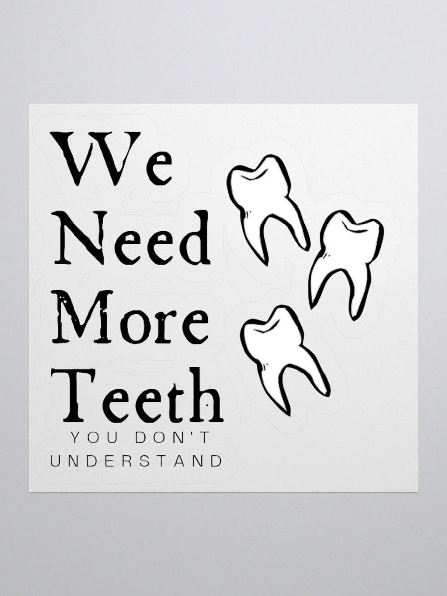 We need more teeth product image (3)