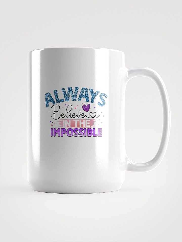 Always Believe in the Impossible Coffee Mug product image (2)