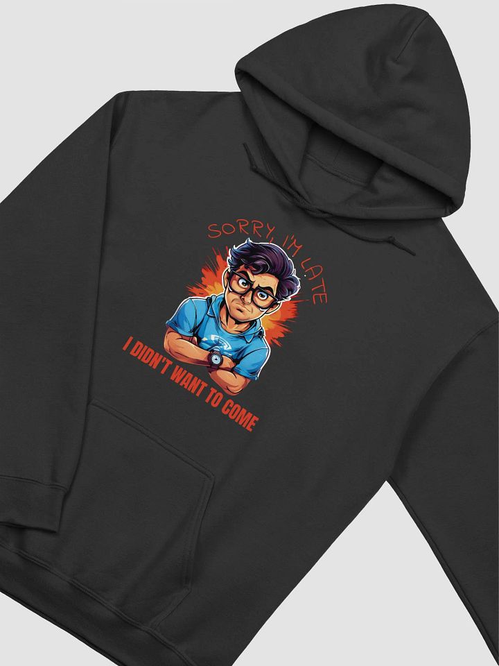 Sorry, I'm Late. I Didn't Want to Come Funny Gildan Unisex Classic Hoodie – Perfect for Humor Lovers product image (2)
