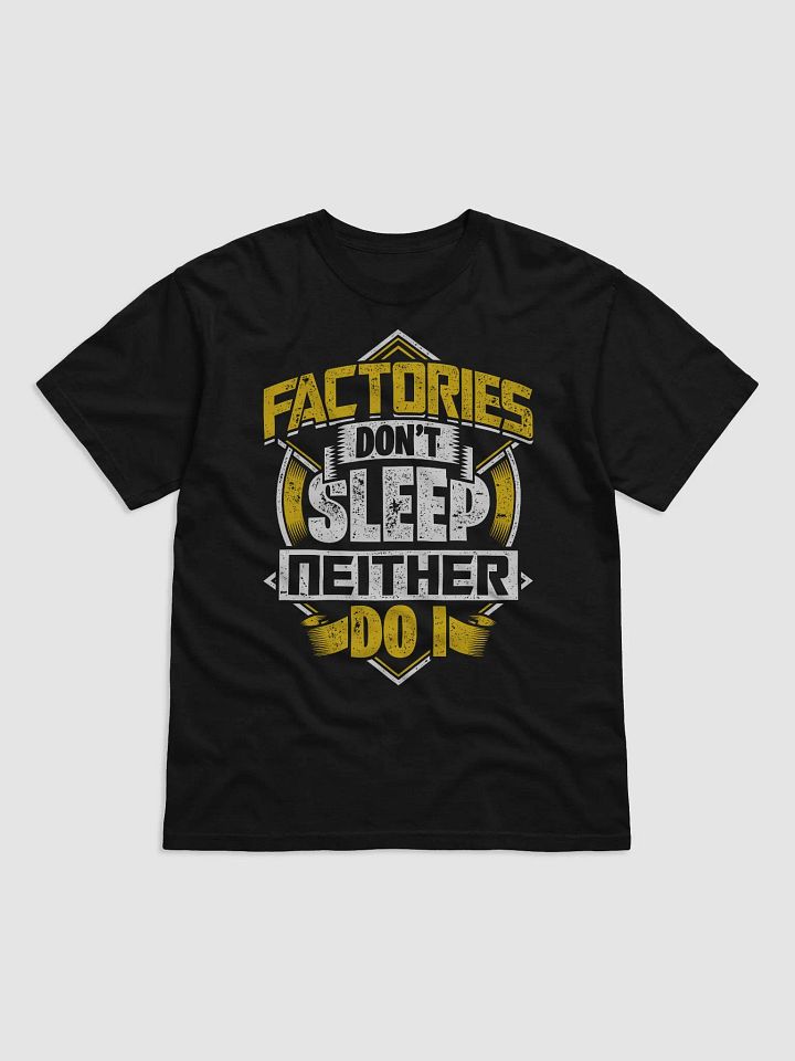 Factories Don't Sleep T-Shirt product image (1)