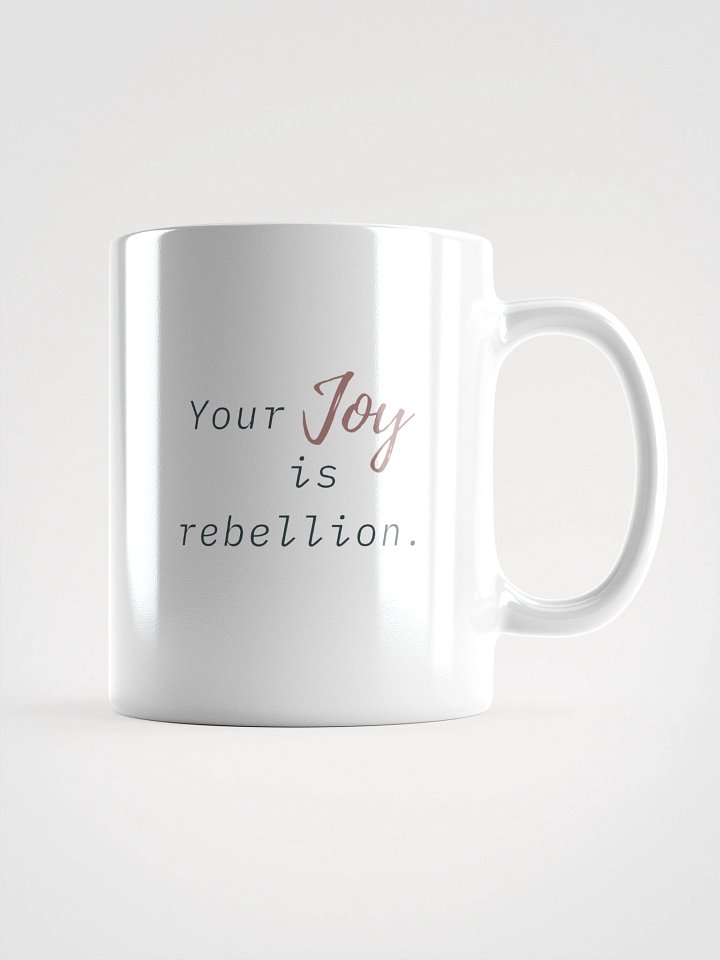 Truthbomb: Your Joy is Rebellion • Ceramic Mug product image (1)