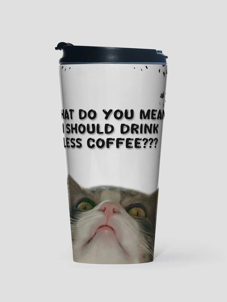 Zoey Travel Coffee Mug - LESS COFFEE??? product image (1)