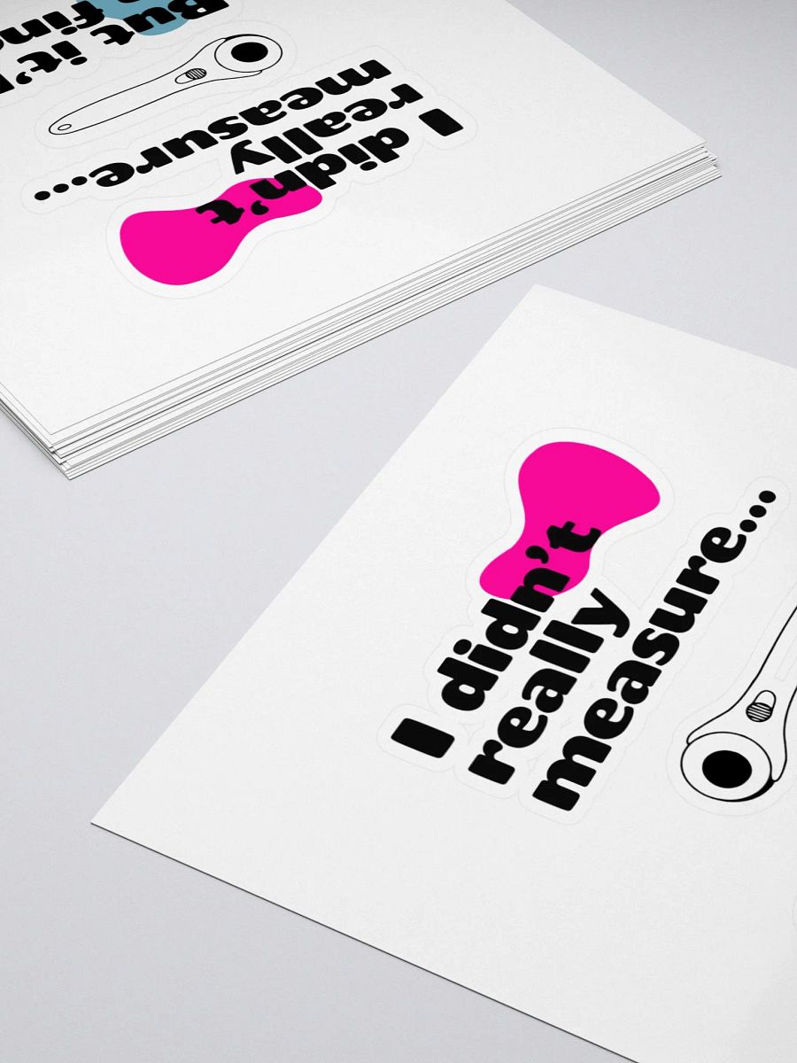 'I didn't really measure' Sticker. product image (4)